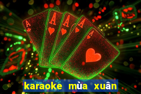 karaoke mùa xuân lá khô