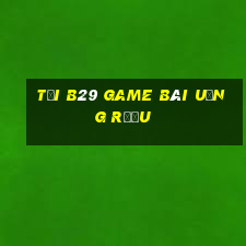 Tải B29 Game Bài Uống Rượu