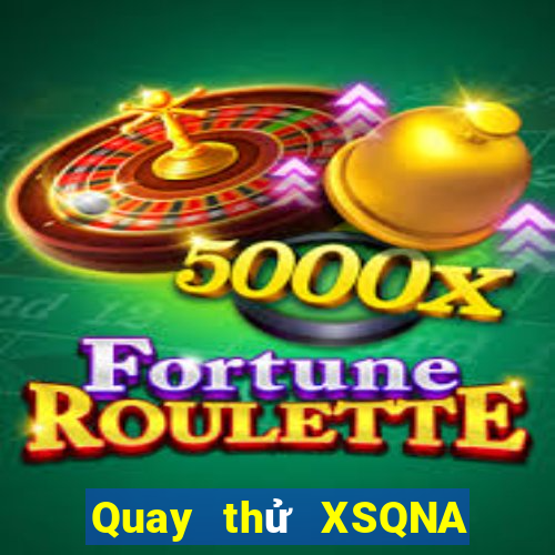 Quay thử XSQNA ngày mai