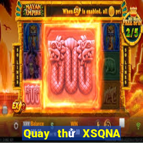 Quay thử XSQNA ngày mai