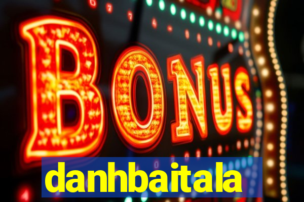 danhbaitala