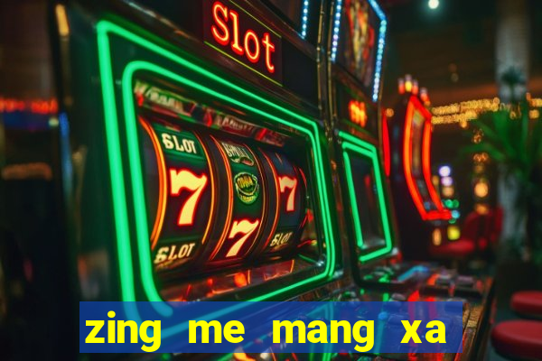 zing me mang xa hoi giai tri