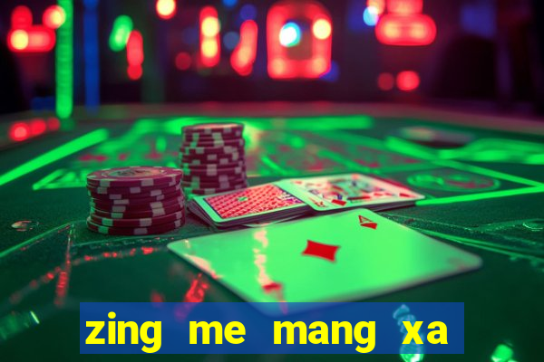 zing me mang xa hoi giai tri