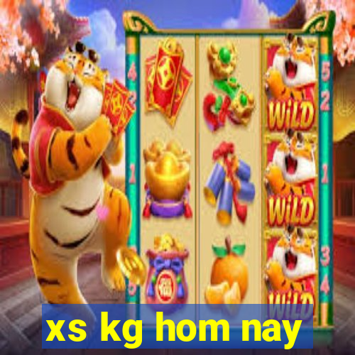 xs kg hom nay