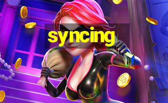 syncing