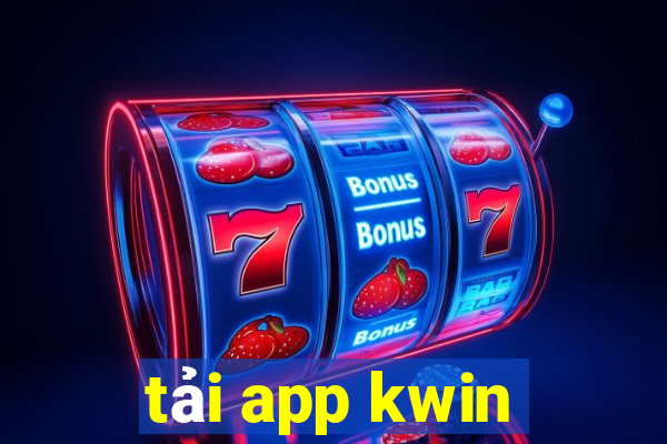 tải app kwin