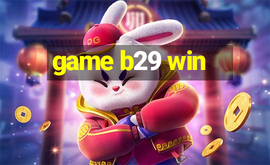 game b29 win