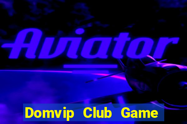 Domvip Club Game Bài Club