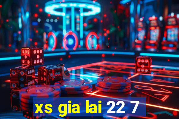 xs gia lai 22 7