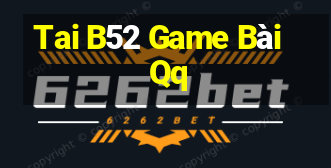 Tai B52 Game Bài Qq