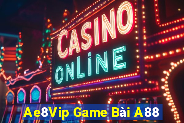 Ae8Vip Game Bài A88