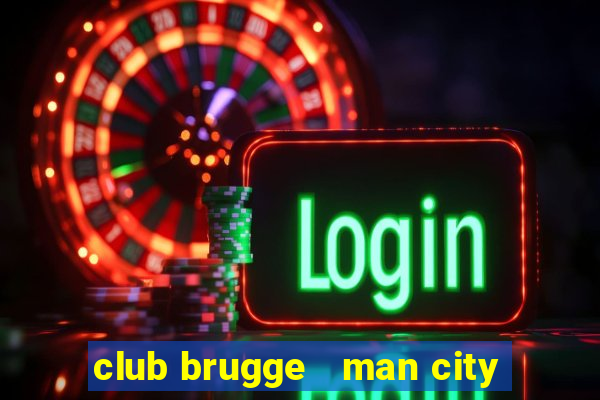 club brugge   man city