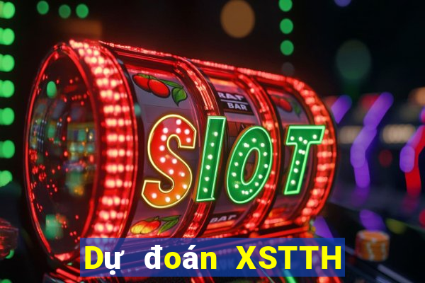 Dự đoán XSTTH Thứ 2