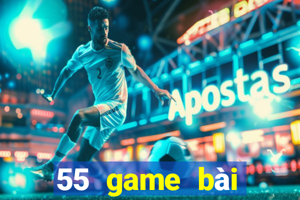 55 game bài Phiên bản mới nhất