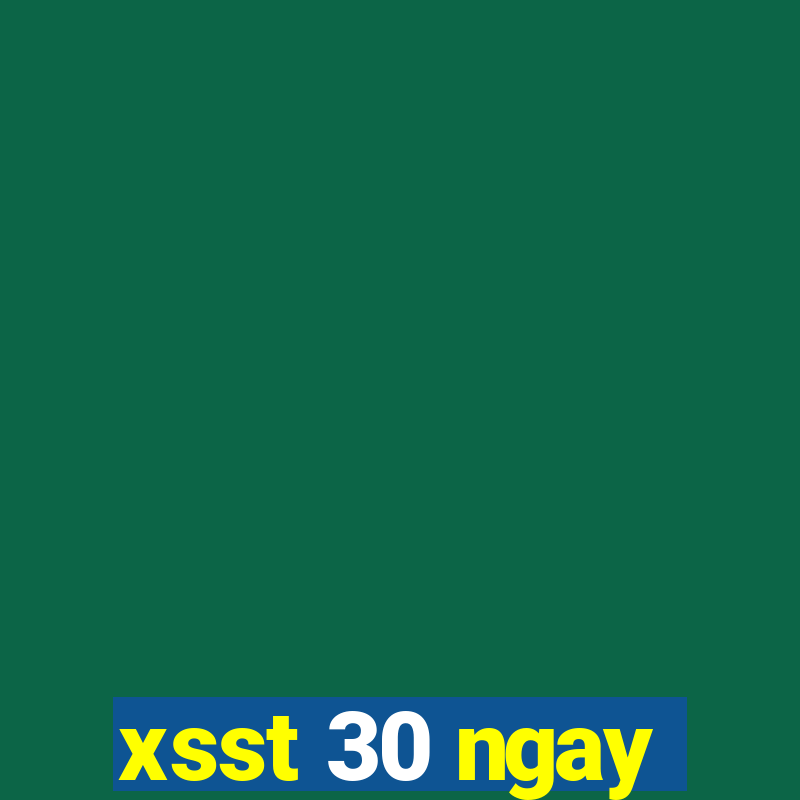 xsst 30 ngay