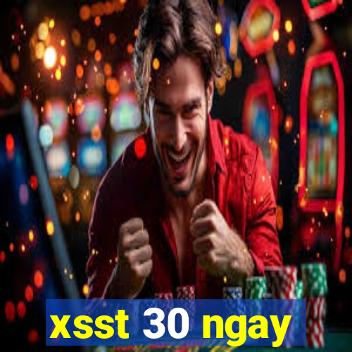 xsst 30 ngay