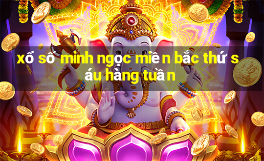 xổ số minh ngọc miền bắc thứ sáu hàng tuần