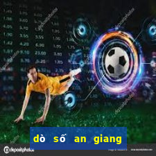 dò số an giang hôm nay