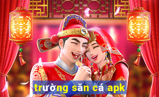 trường săn cá apk