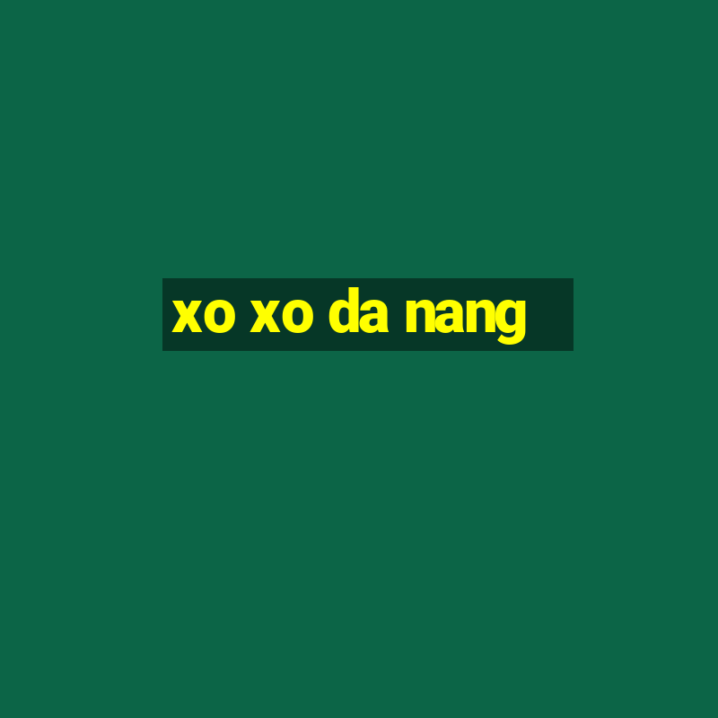 xo xo da nang