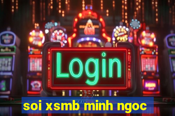 soi xsmb minh ngoc