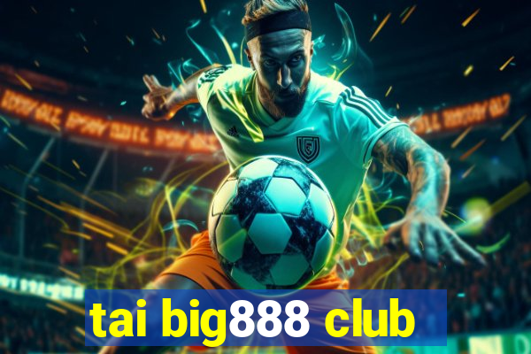 tai big888 club