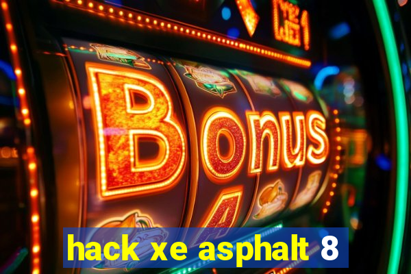 hack xe asphalt 8