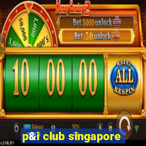 p&i club singapore