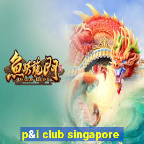 p&i club singapore