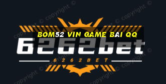 Bom52 Vin Game Bài Qq