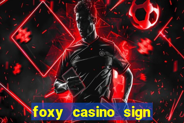 foxy casino sign up offer