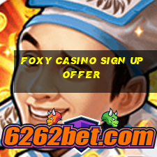 foxy casino sign up offer