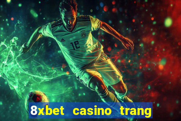 8xbet casino trang chủ nhà cái