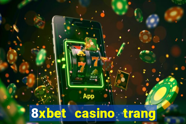 8xbet casino trang chủ nhà cái