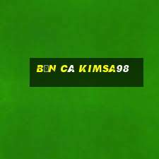 Bắn Cá Kimsa98