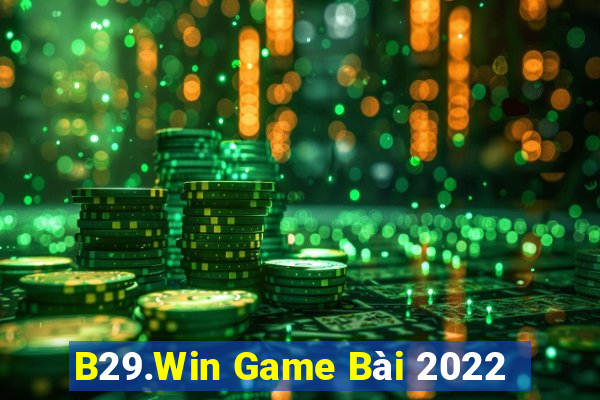 B29.Win Game Bài 2022