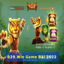 B29.Win Game Bài 2022