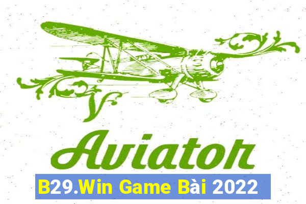 B29.Win Game Bài 2022