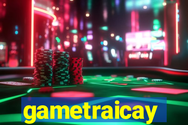 gametraicay