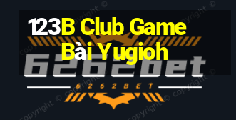 123B Club Game Bài Yugioh