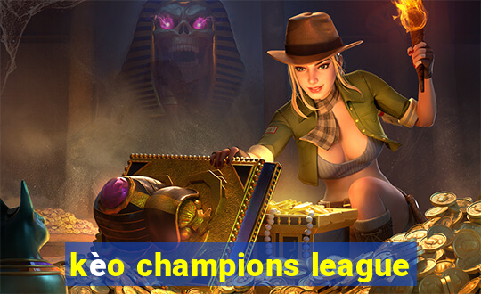 kèo champions league