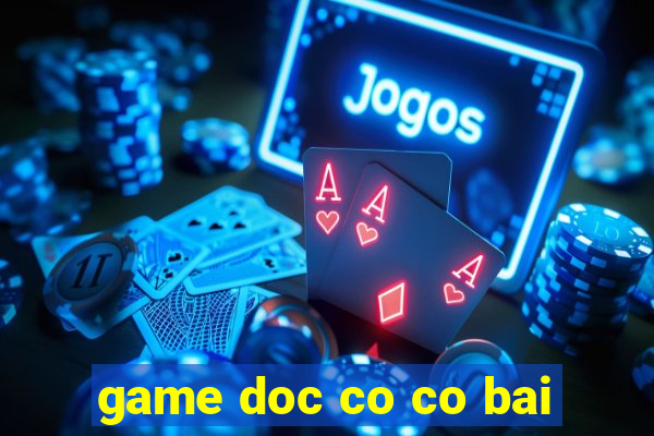 game doc co co bai