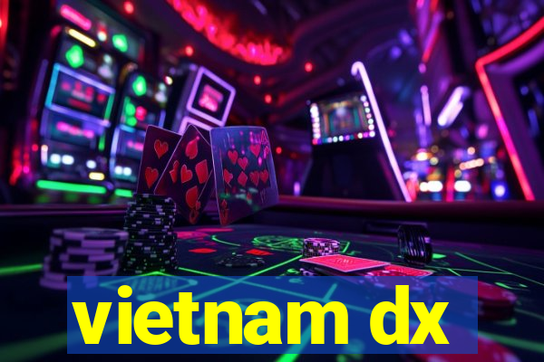 vietnam dx