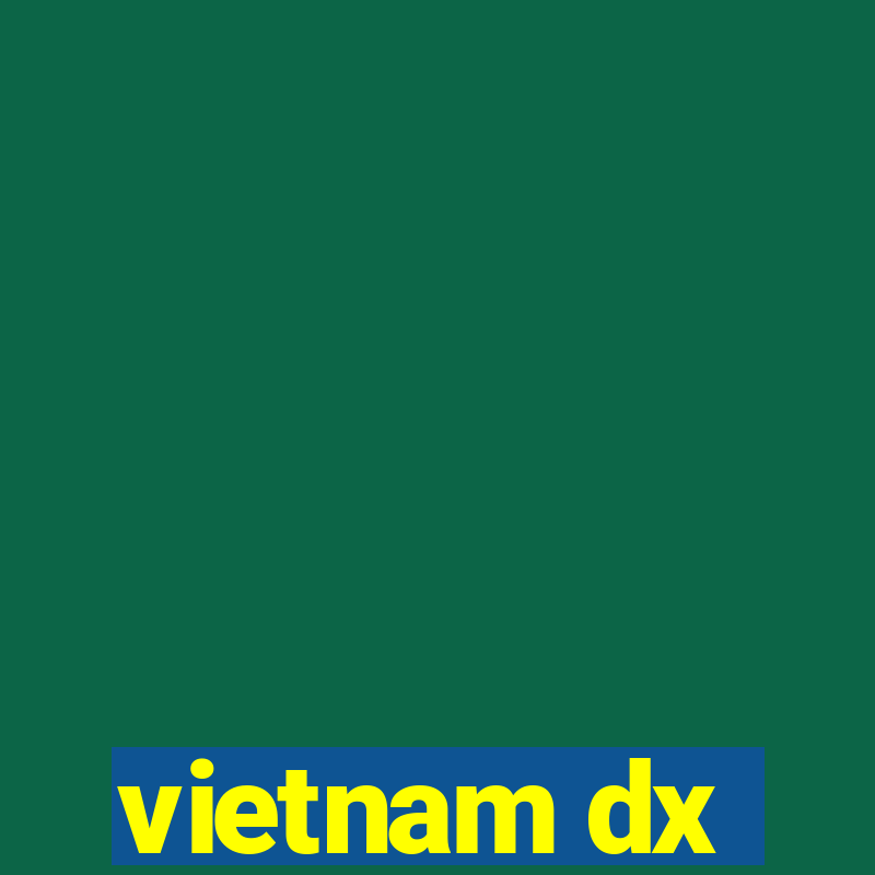 vietnam dx