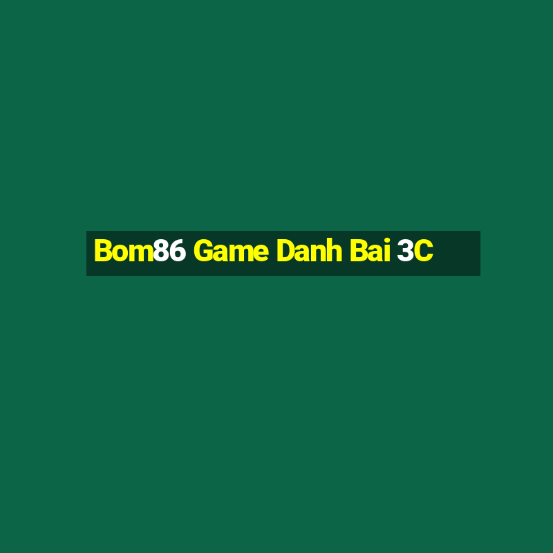 Bom86 Game Danh Bai 3C