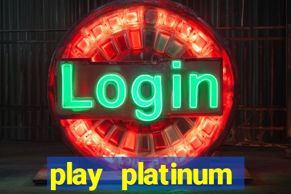 play platinum online casino