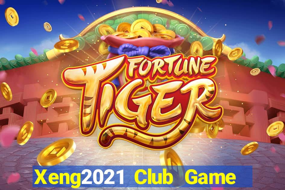 Xeng2021 Club Game Bài Nhất Vip