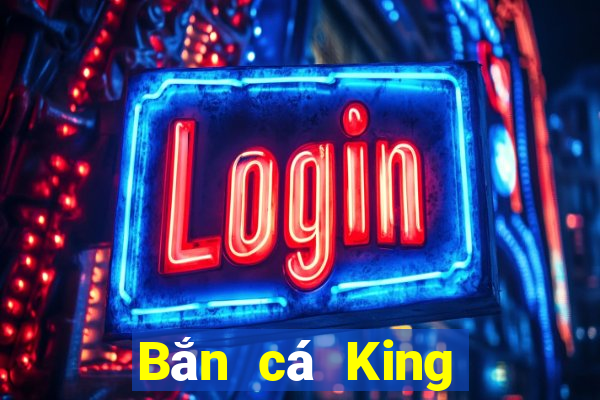 Bắn cá King onlinene wed