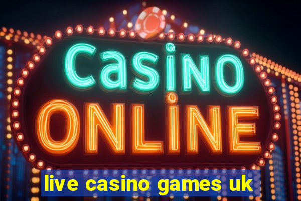 live casino games uk