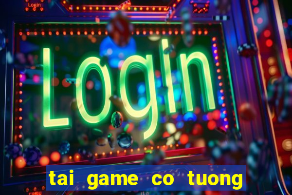 tai game co tuong viet nam